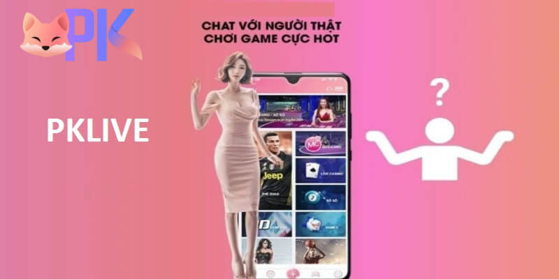PKLive - Sức hút không thể chối từ