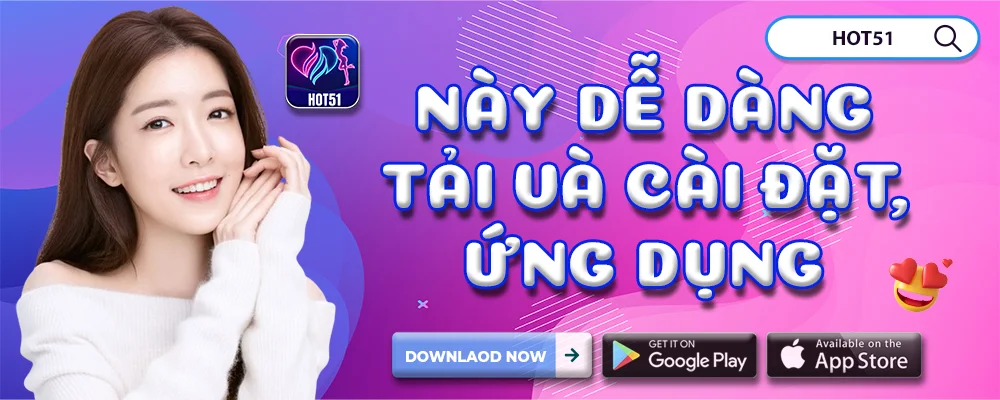 Tải App Hot51 đơn giản tại AppLive.Vip